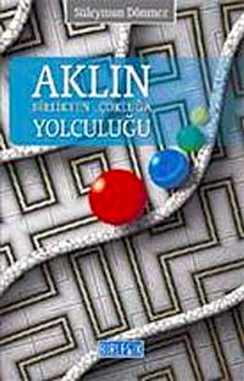 Aklın Birlikten Çokluğa Yolculuğu
