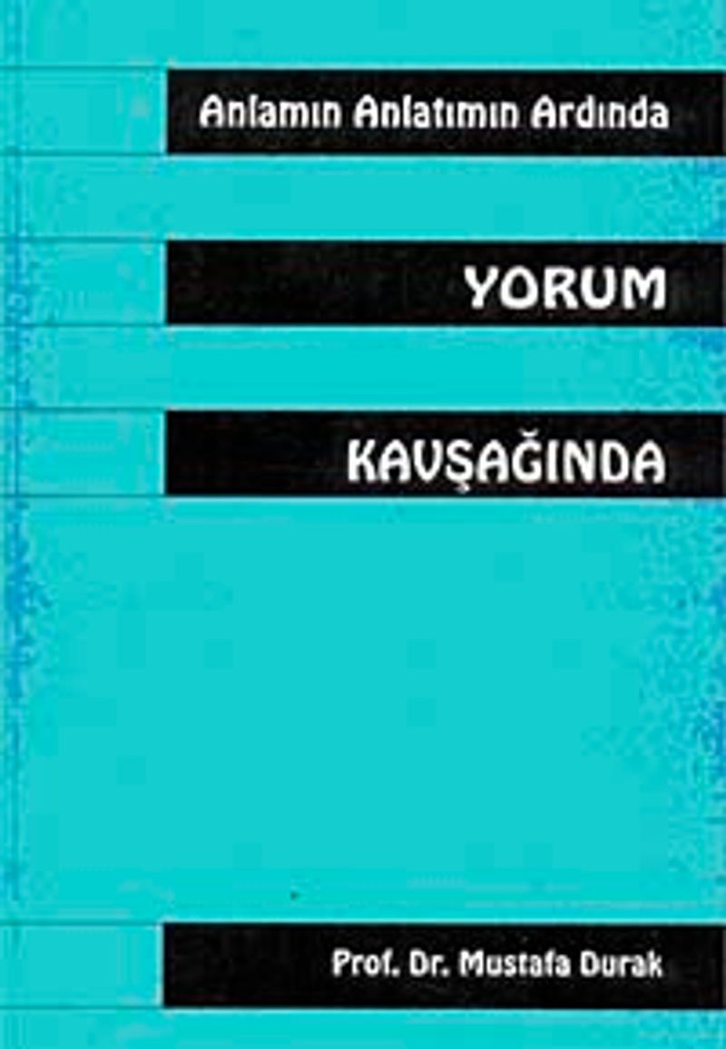 Anlamın Anlatmın Ardında Yorum Kavşağında
