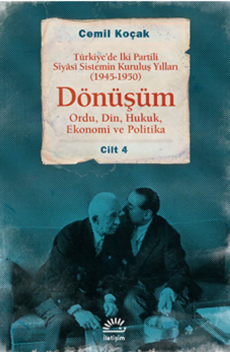 Türkiye de İki Partili Siyasi Sistemin Kuruluş Yılları 1945 1950 Dönüşüm Cilt 4