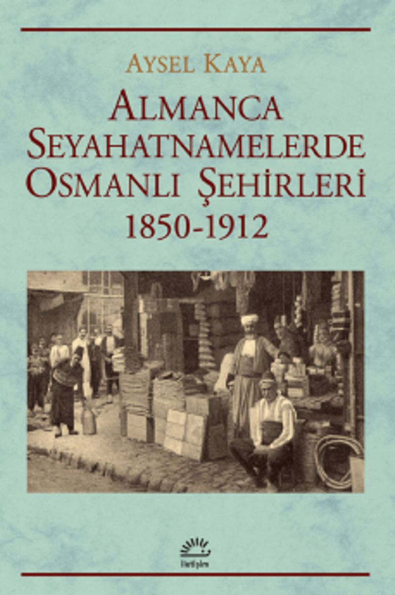 Almanca Seyahatnamelerde Osmanlı S ehirleri 1850 1912