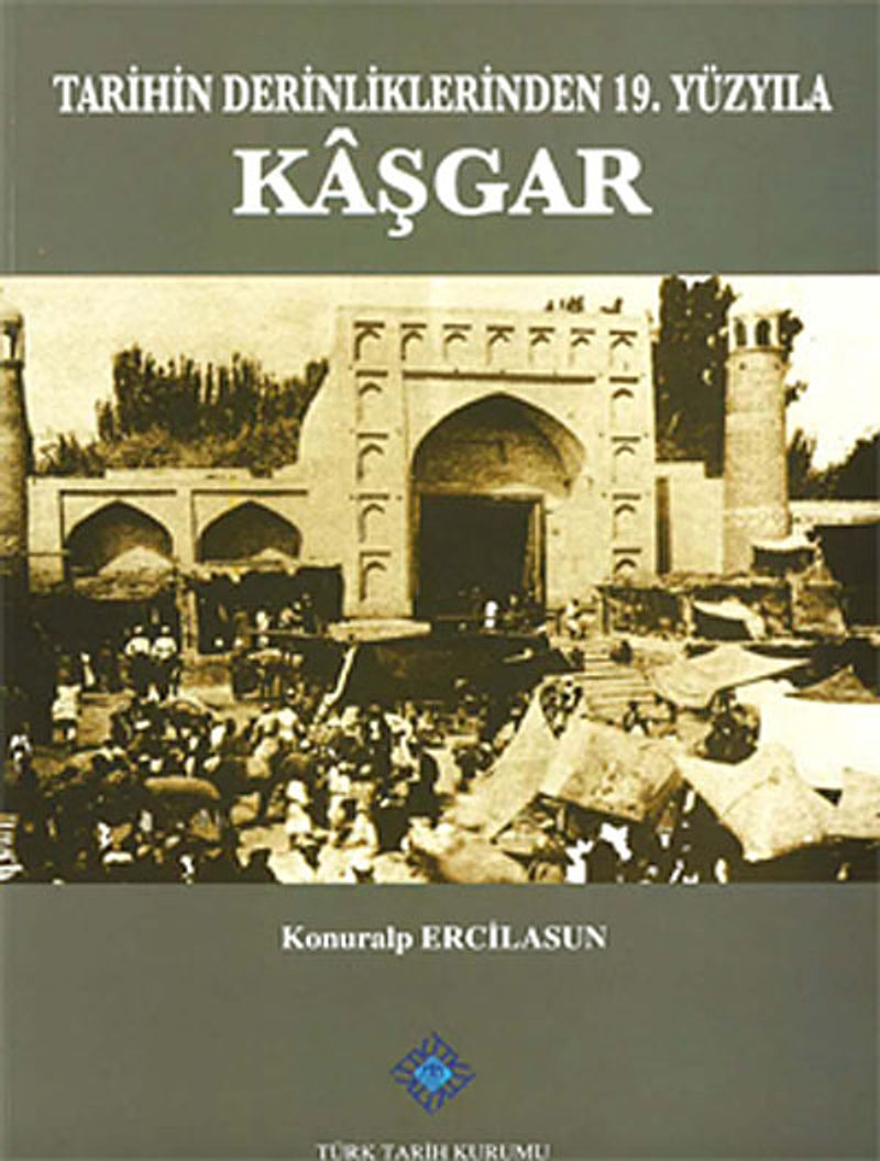 Tarihin Derinliklerinden 19 Yüzyıla Kaşgar