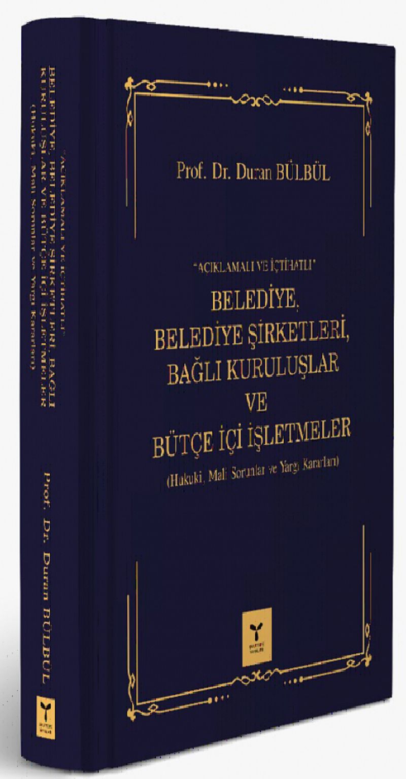 Açıklamalı ve İçtihatlı Belediye Belediye Şirketleri Bağlı Kuruluşlar ve Bütçe İçi İşlemleri