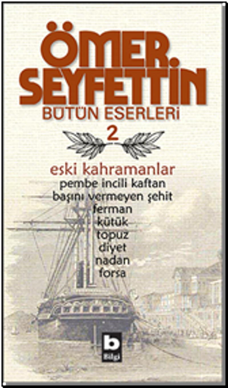 Ömer Seyfettin Bütün Eserleri 2 Eski Kahramanlar
