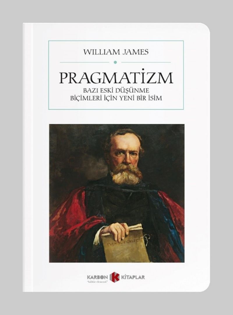 Pragmatizm Bazı Eski Düşünme Biçimleri İçin Yeni Bir İsim