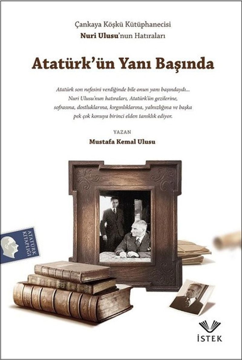 Atatürk ün Yanı Başında