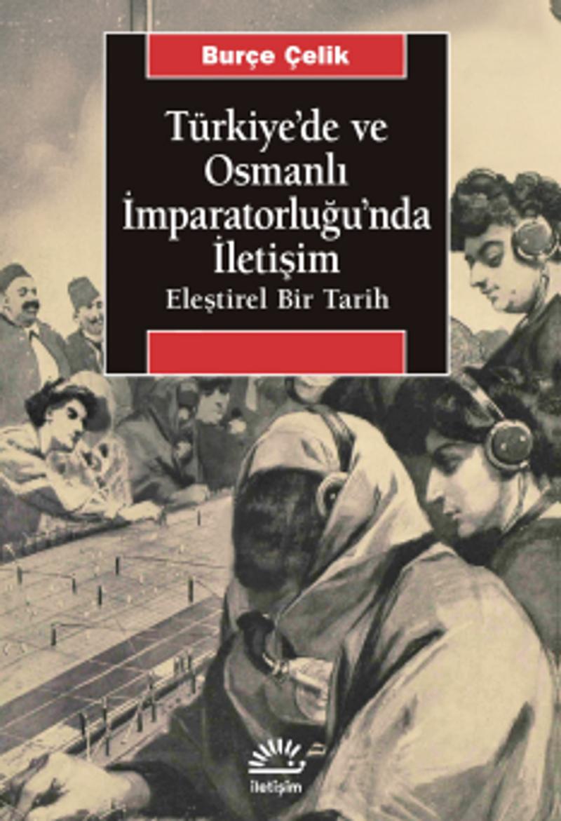 Türkiye de ve Osmanlı İmparatorluğu nda İletişim