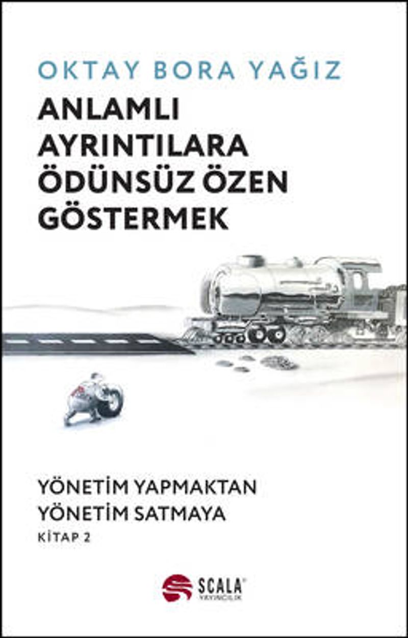 Anlamlı Ayrıntılara Ödünsüz Özen Göstermek Yönetim Yapmaktan Yönetim Satmaya Kitap 2