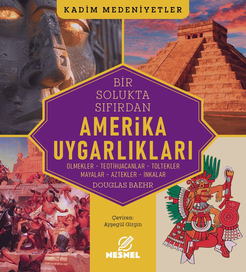 Amerika Uygarlıkları Olmekler Teotihuacanlar Toltekler Mayalar Aztekler İnkalar