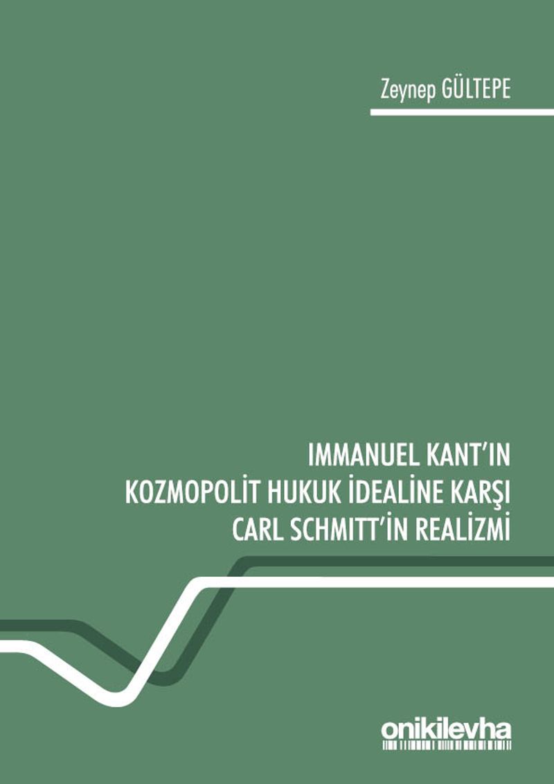Immanuel Kant ın Kozmopolit Hukuk İdealine Karşı Carl Schmitt in Realizmi