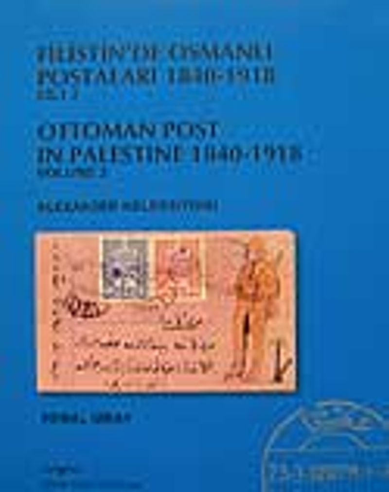 Filistin de Osmanlı Postaları 1840 1918 Cilt 2 Kudüs Ottoman Post In Palestine 1840 1918 Volume 2