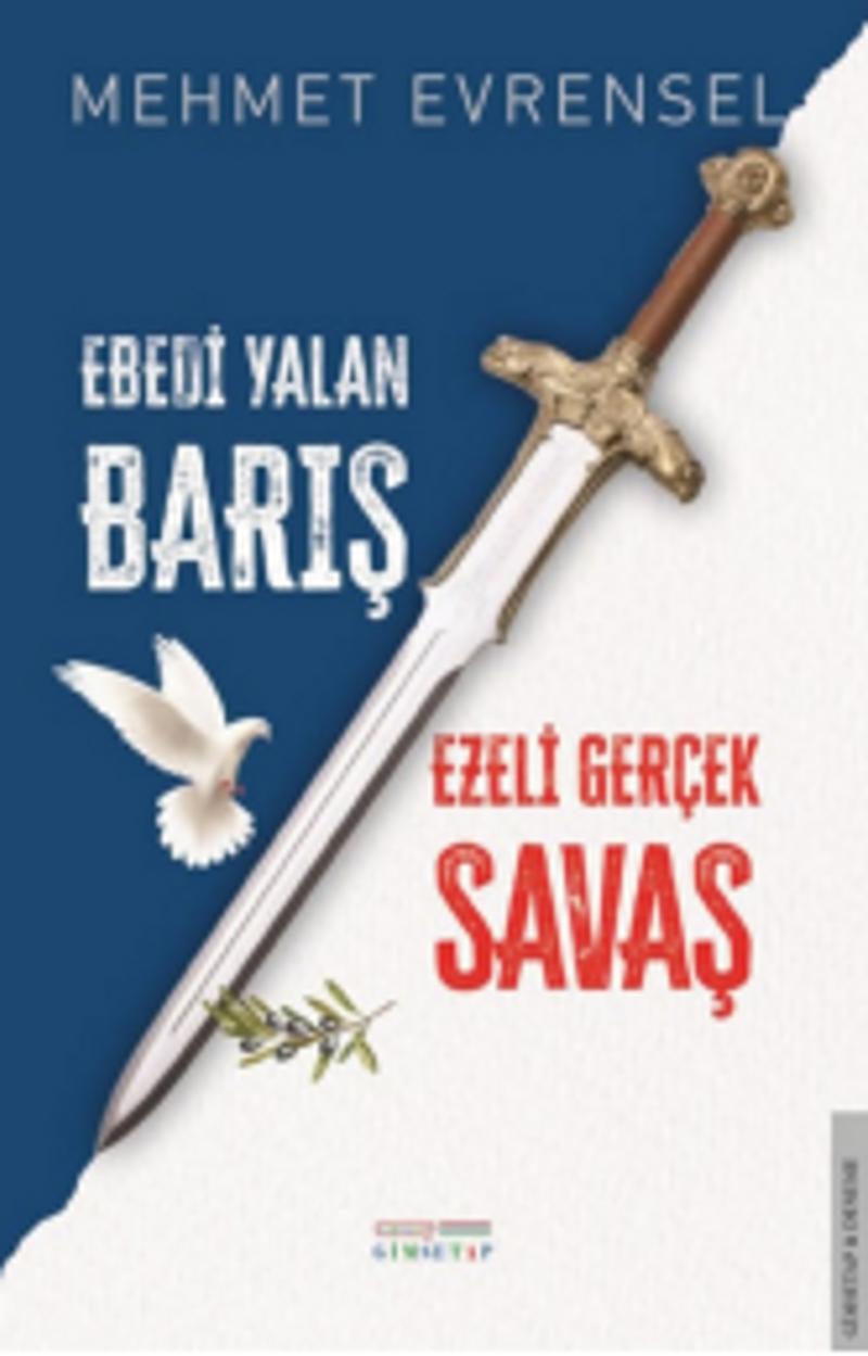 Ebedi Yalan Barış Ezeli Gerçek Savaş