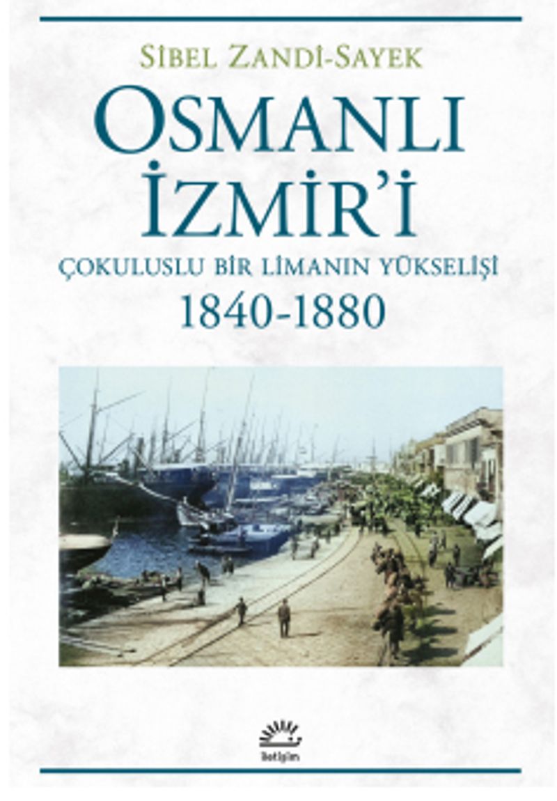 Osmanlı İzmir i Çokuluslu Bir Limanın Yükselişi 1840 1880
