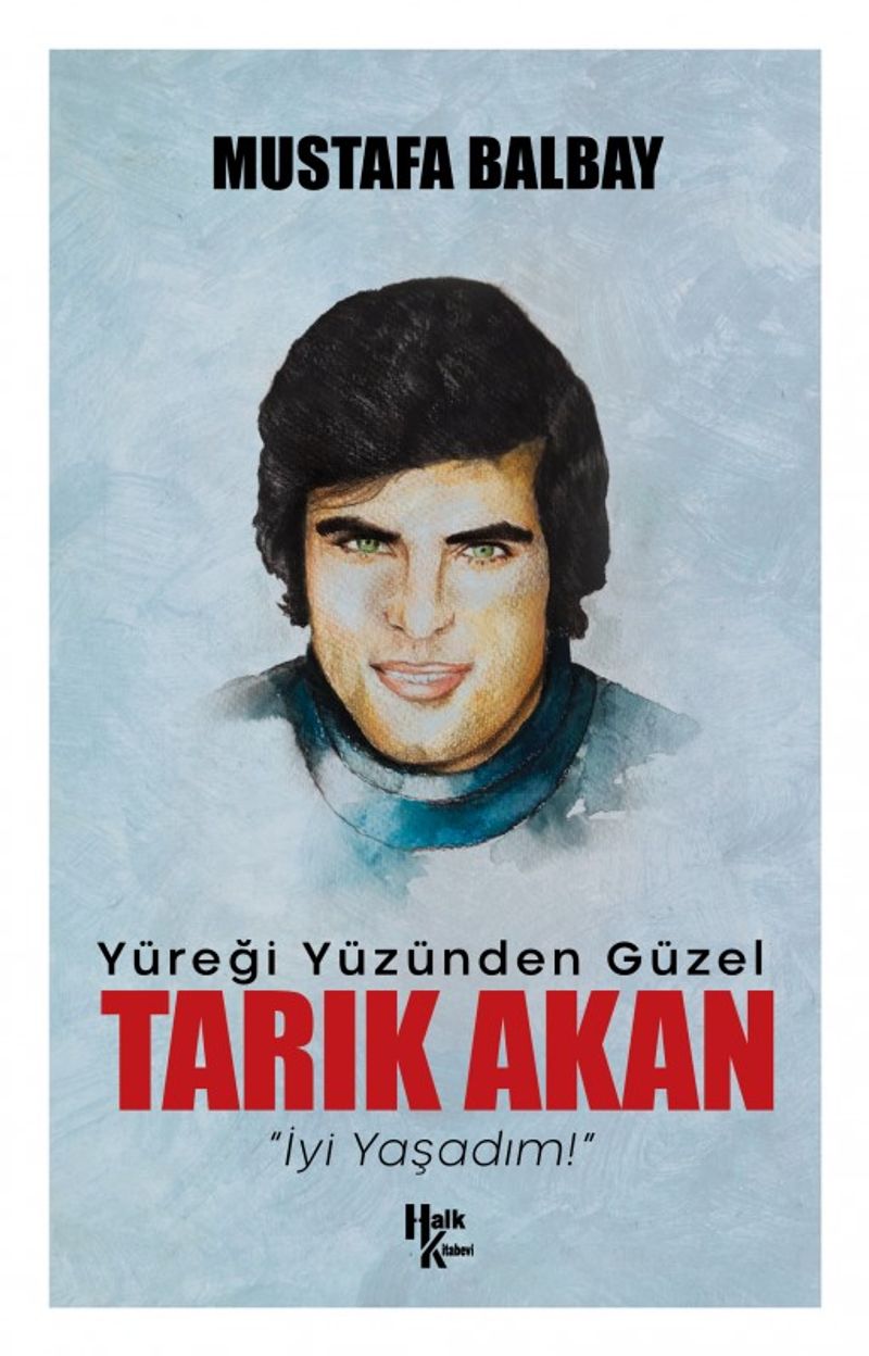 Yüreği Yüzünden Güzel Tarık Akan