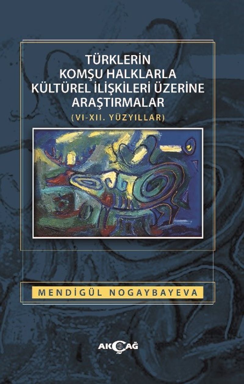 Türklerin Komşu Halklarla Kültürel İlişkileri Üzerine Araştırmalar 6 12 Yüzyıllar