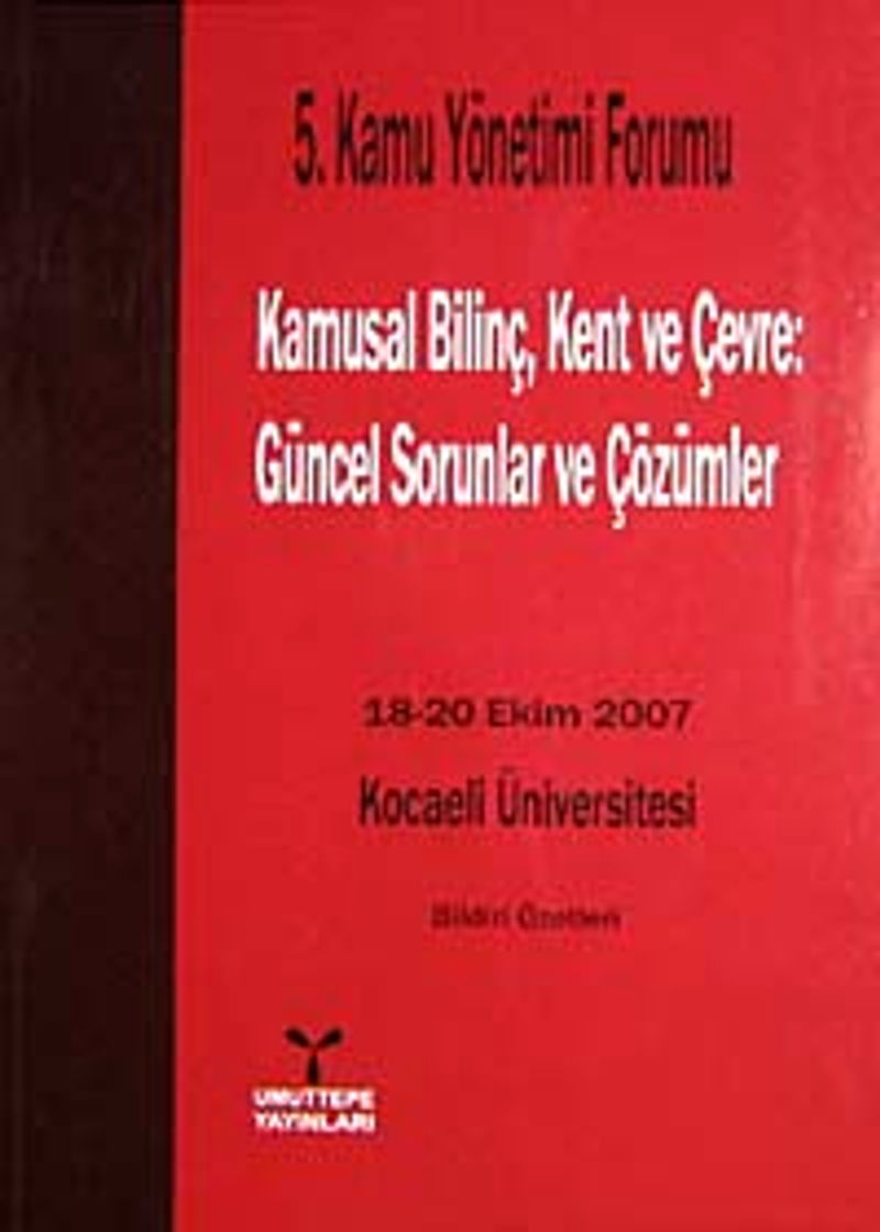 5 Kamu Yönetimi Forumu Kamusal Bilinç Kent ve Çevre Güncel Sorunlar ve Çözümler