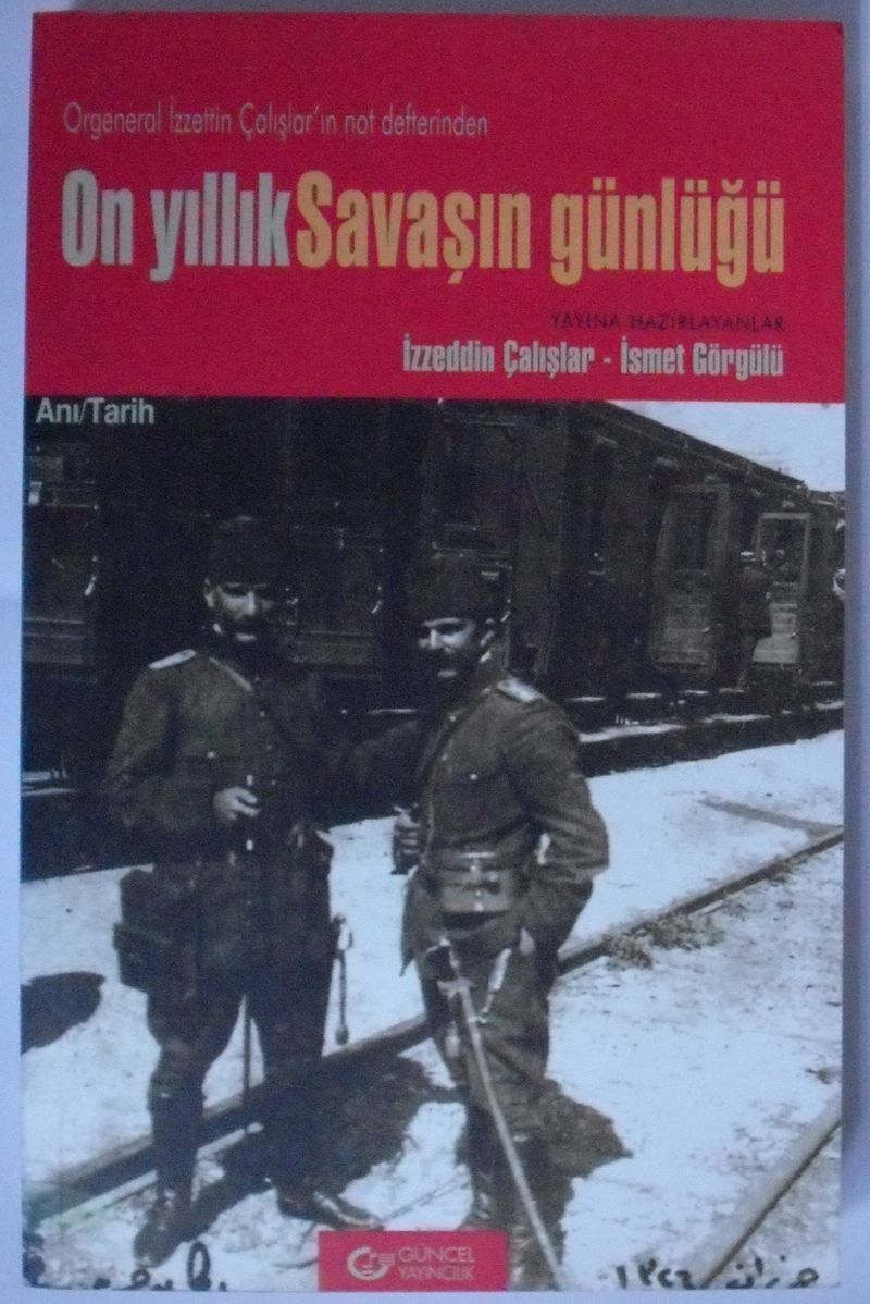 On Yıllık Savaşın Günlüğü Orgeneral İzzettin Çalışlar ın Not Defterinden