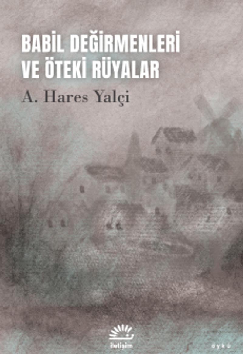 Babil Değirmenleri ve Öteki Rüyalar
