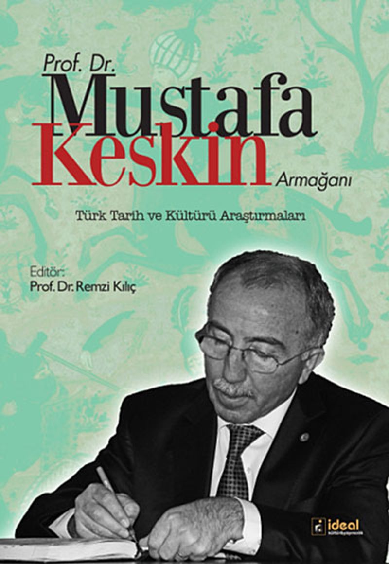Prof Dr Mustafa Keskin Armağanı Türk Tarih ve Kültürü Araştırmaları