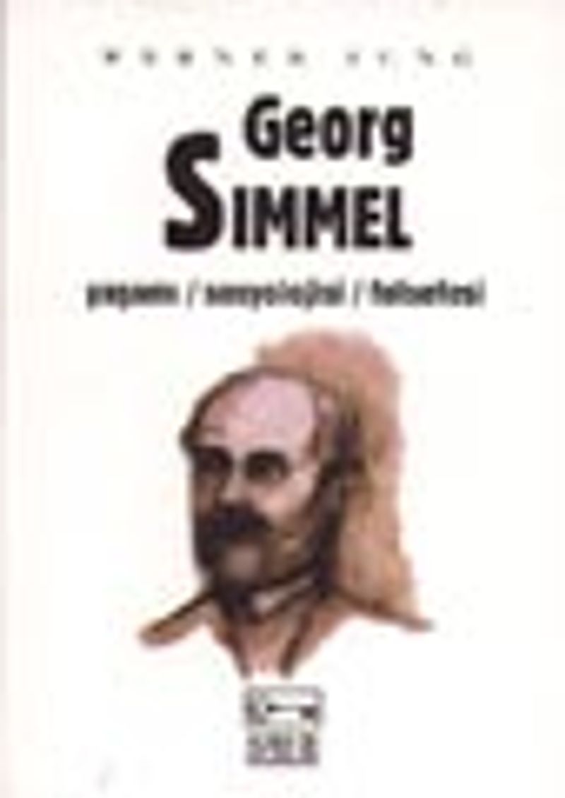 Georg Simmel Yaşamı Sosyolojisi Felsefesi