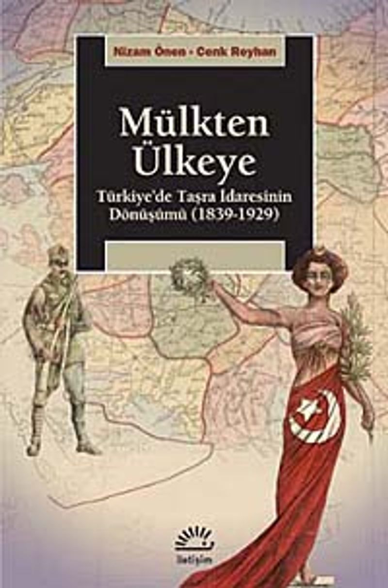 Mülkten Ülkeye Türkiye de Taşra İdaresinin Dönüşümü 1839 1929