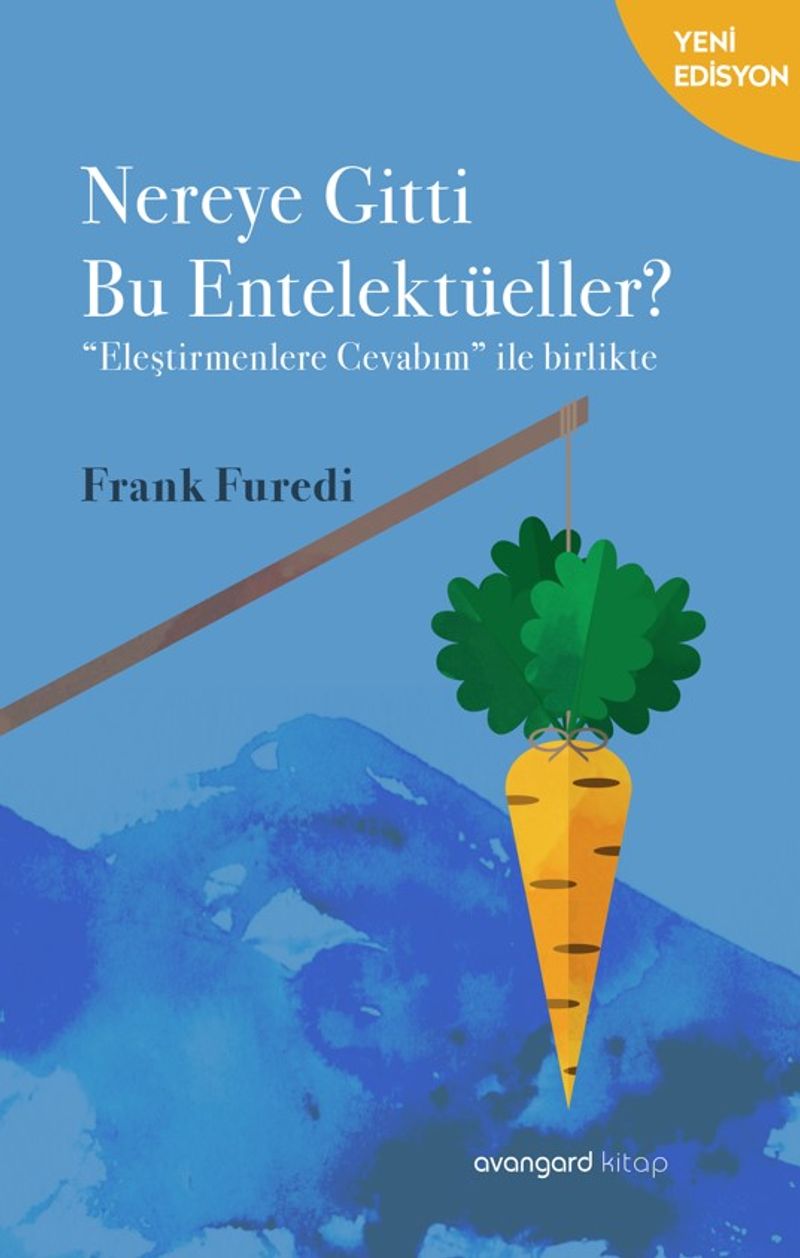 Nereye Gitti Bu Entelektüeller Furedi nin Eleştirilere Cevabıyla Birlikte