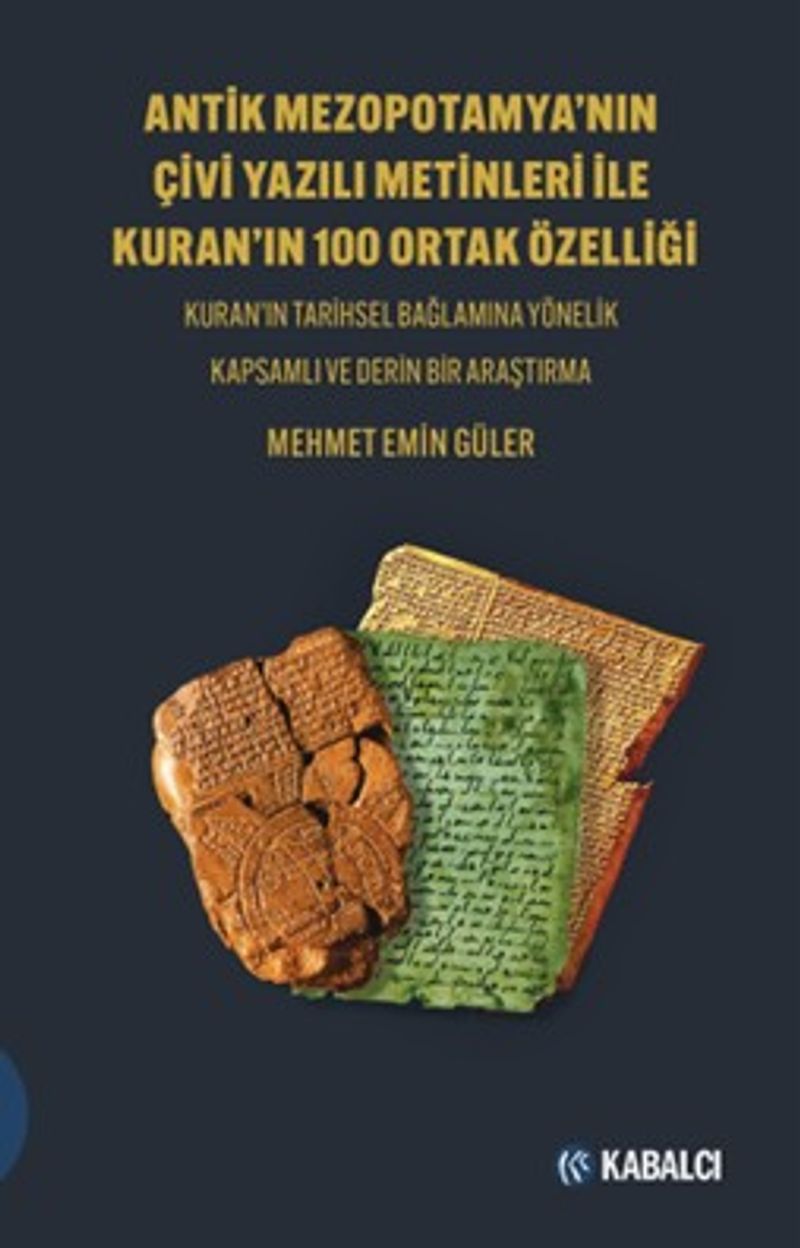 Antik Mezopotamya nin Çi vi Yazılı Meti nleri İle Kuran ın 100 Ortak Özelli ği