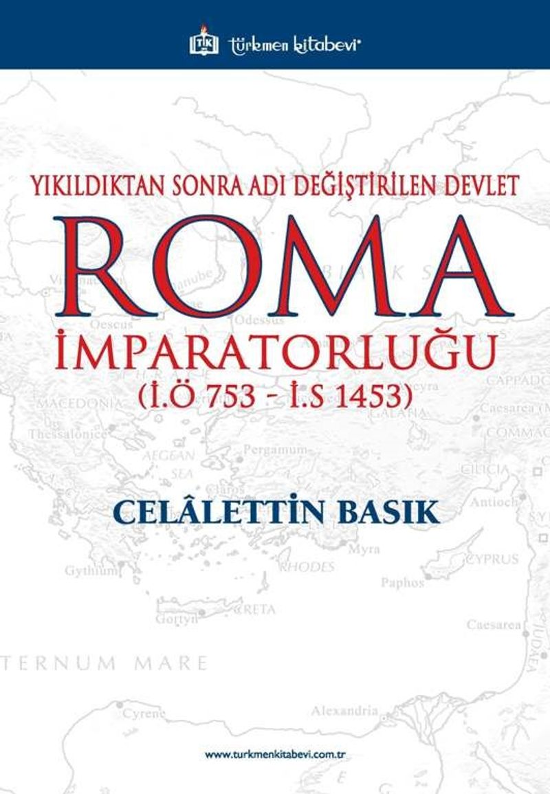 Yıkıldıktan Sonra Adı Değiştirilen Devlet Roma İmparatorluğu İ Ö 753 İ S 1453