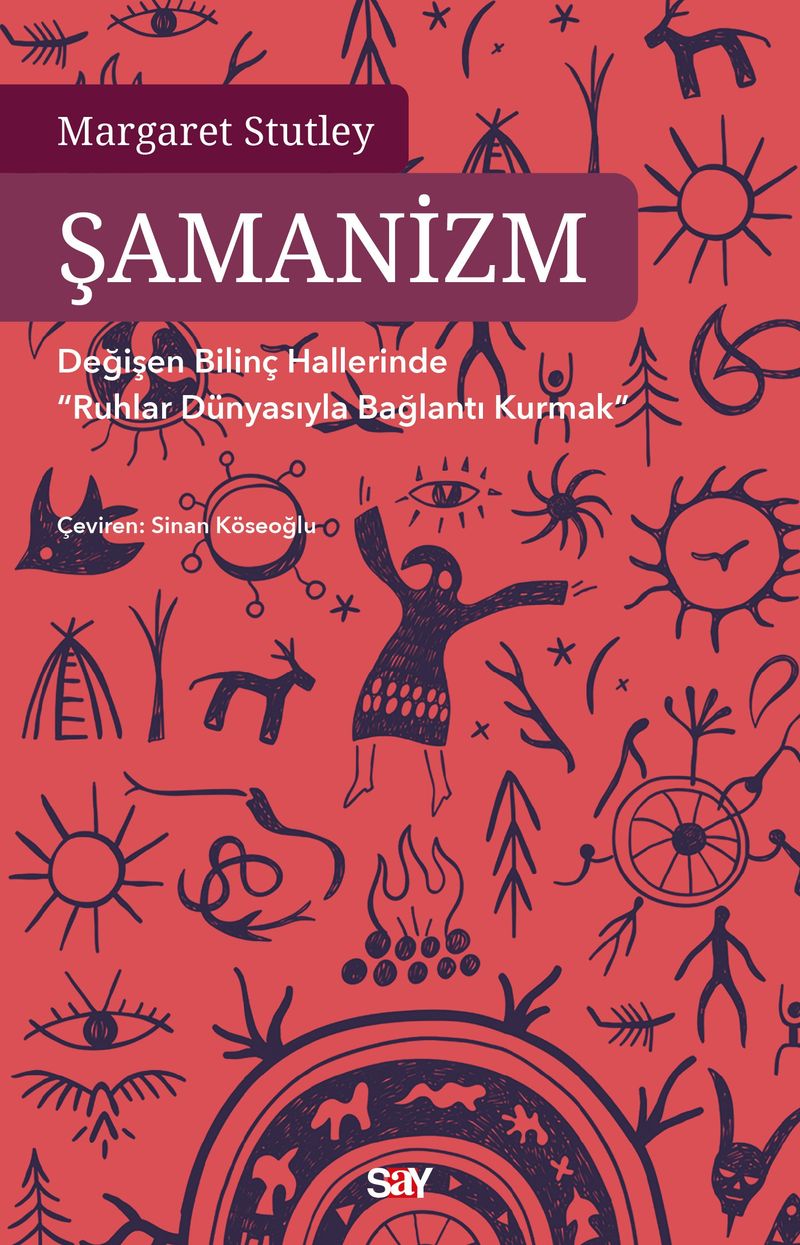 Şamanizm Değişen Bilinç Hallerinde Ruhlar Dünyasıyla Bağlantı Kurmak