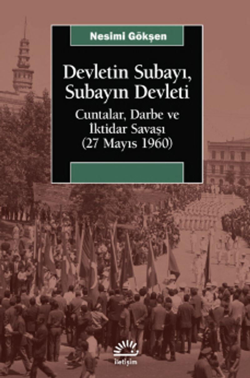 Devletin Subayı Subayın Devleti Cuntalar Darbe ve İktidar Savaşı 27 Mayıs 1060
