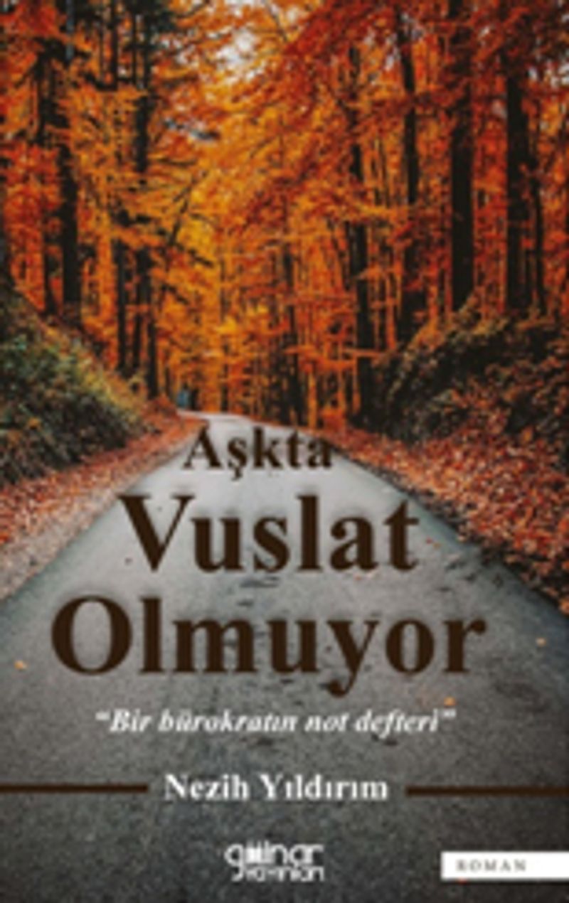 Aşkta Vuslat Olmuyor Bir Bürokratın Not Defteri