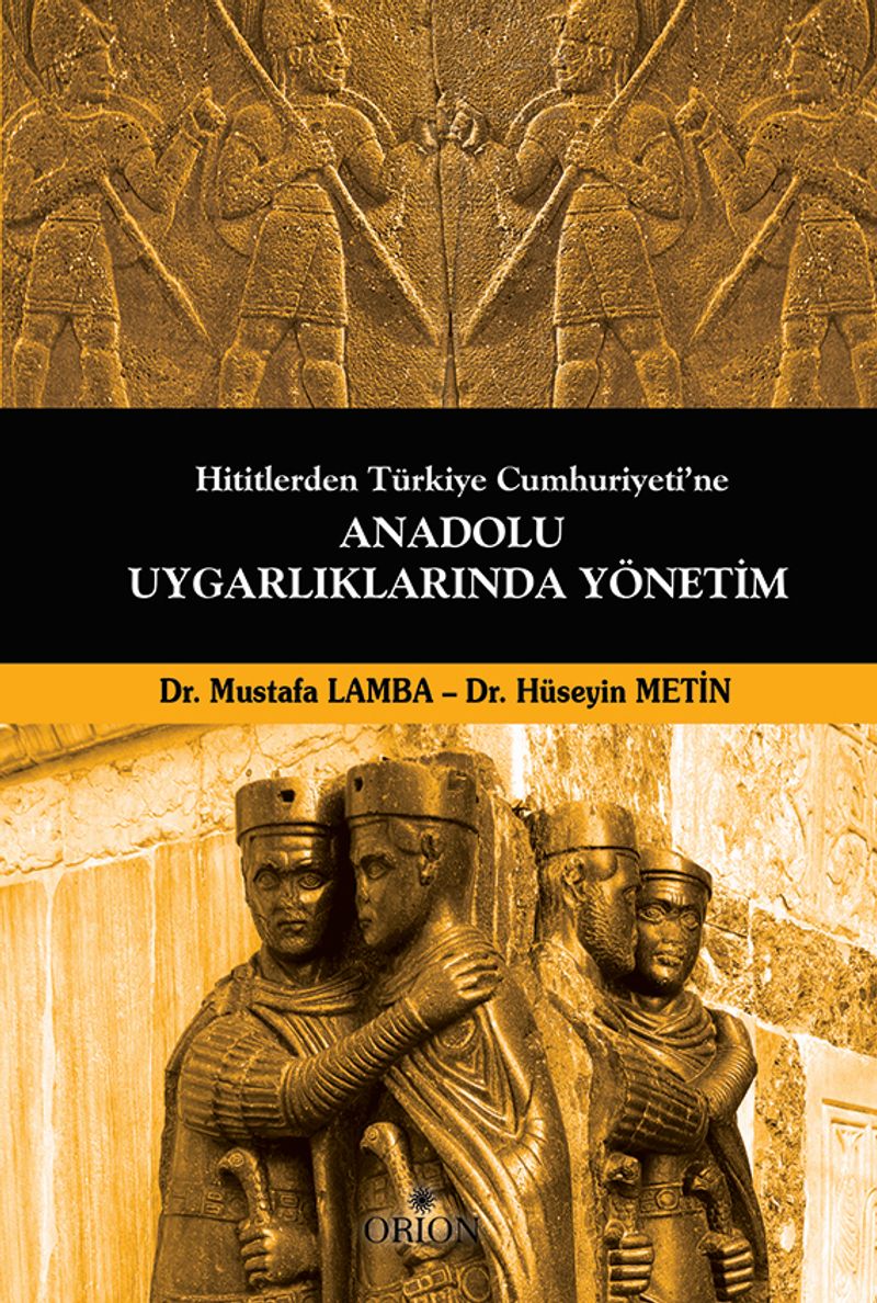 Hititlerden Türkiye Cumhuriyeti ne Anadolu Uygarlıklarında Yönetim