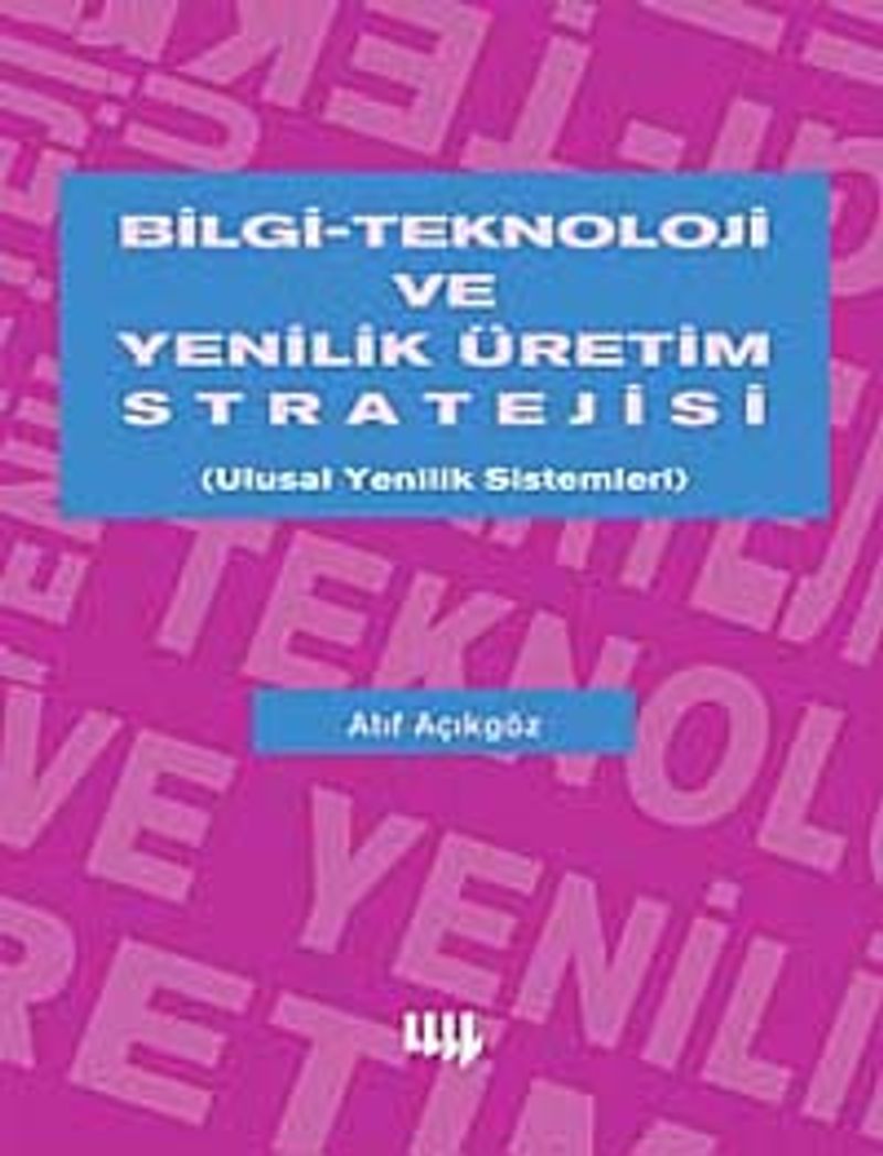 Bilgi Teknoloji ve Yenilik Üretim Stratejisi