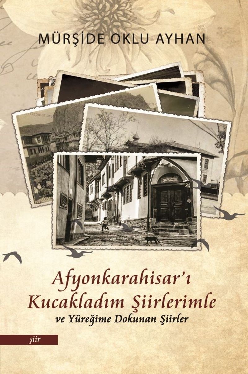 Afyonkarahisar ı Kucakladım Şiirlerimle ve Yüreğime Dokunan Şiirler