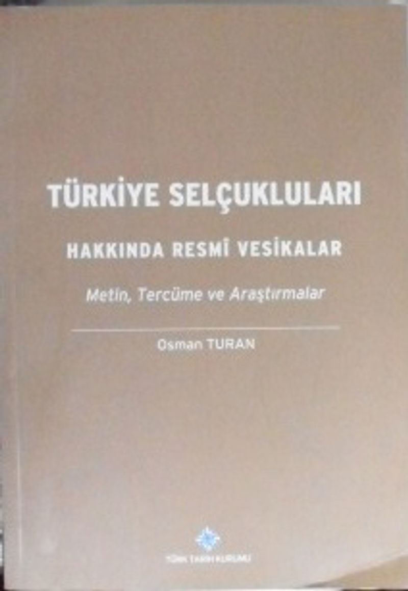 Türkiye Selçukluları Hakkında Resmi Vesikalar Metin Tercüme ve Araştırmalar