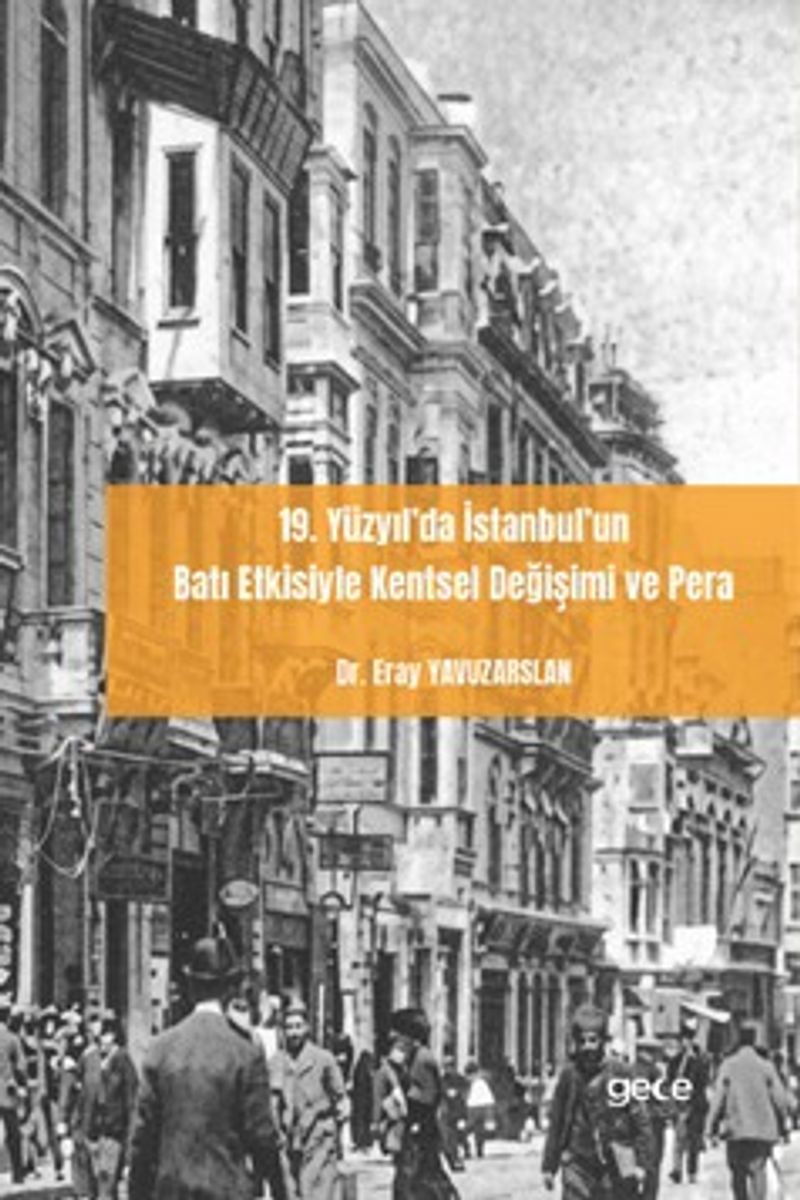 19 Yüzyıl da İstanbul un Batı Etkisiyle Kentsel Değişimi ve Pera