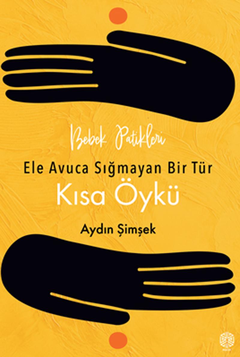 Bebek Patikleri Ele Avuca Sığmayan Bir Tür Olarak Kısa Öykü