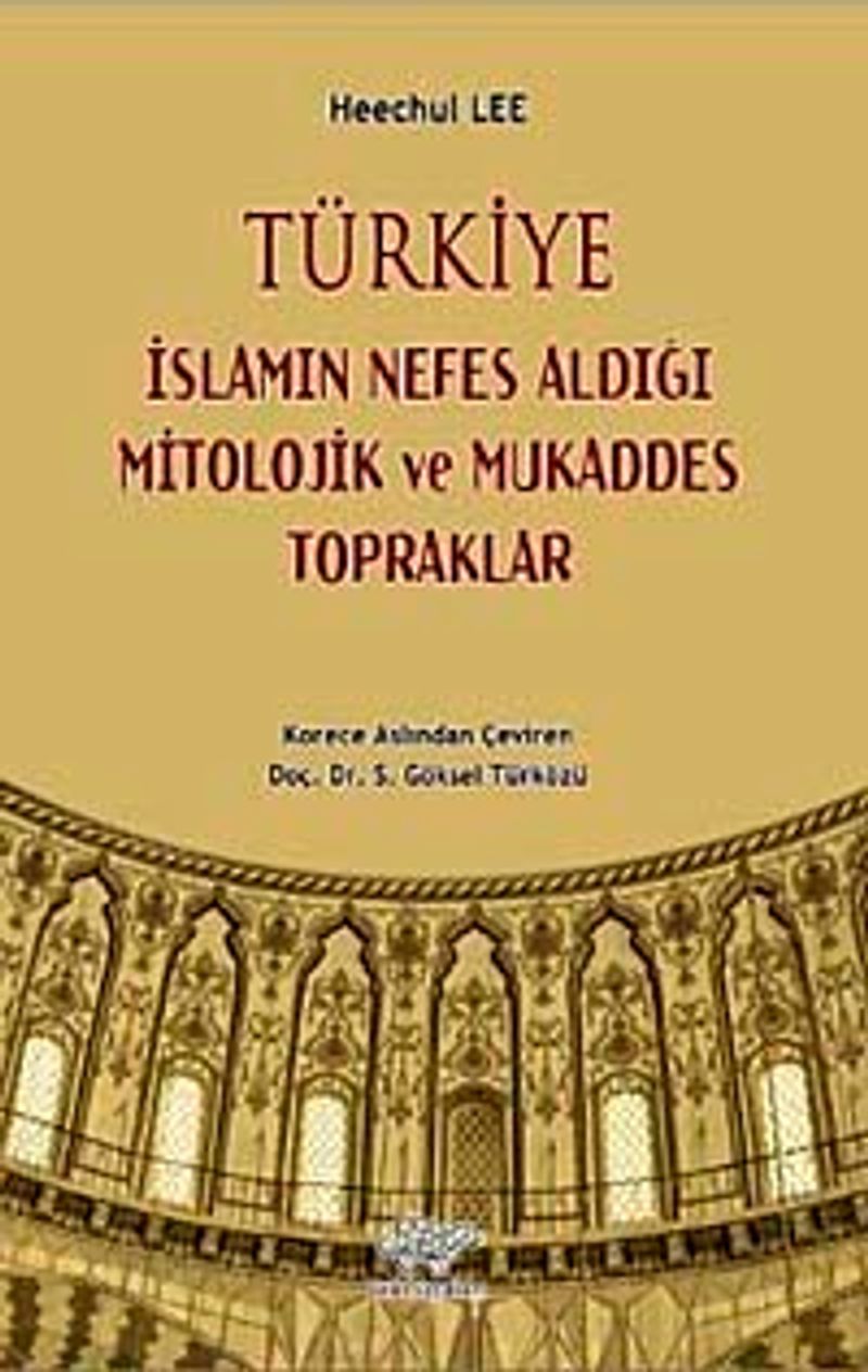 Türkiye İslamın Nefes Aldığı Mitolojik ve Mukaddes Topraklar