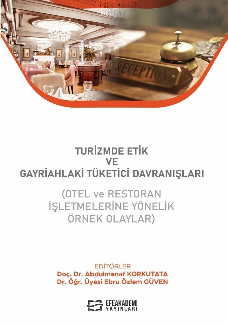 Turizmde Etik ve Gayriahlaki Tüketici Davranışları Otel ve Restoran İşletmelerine Yönelik Örnek Olaylar