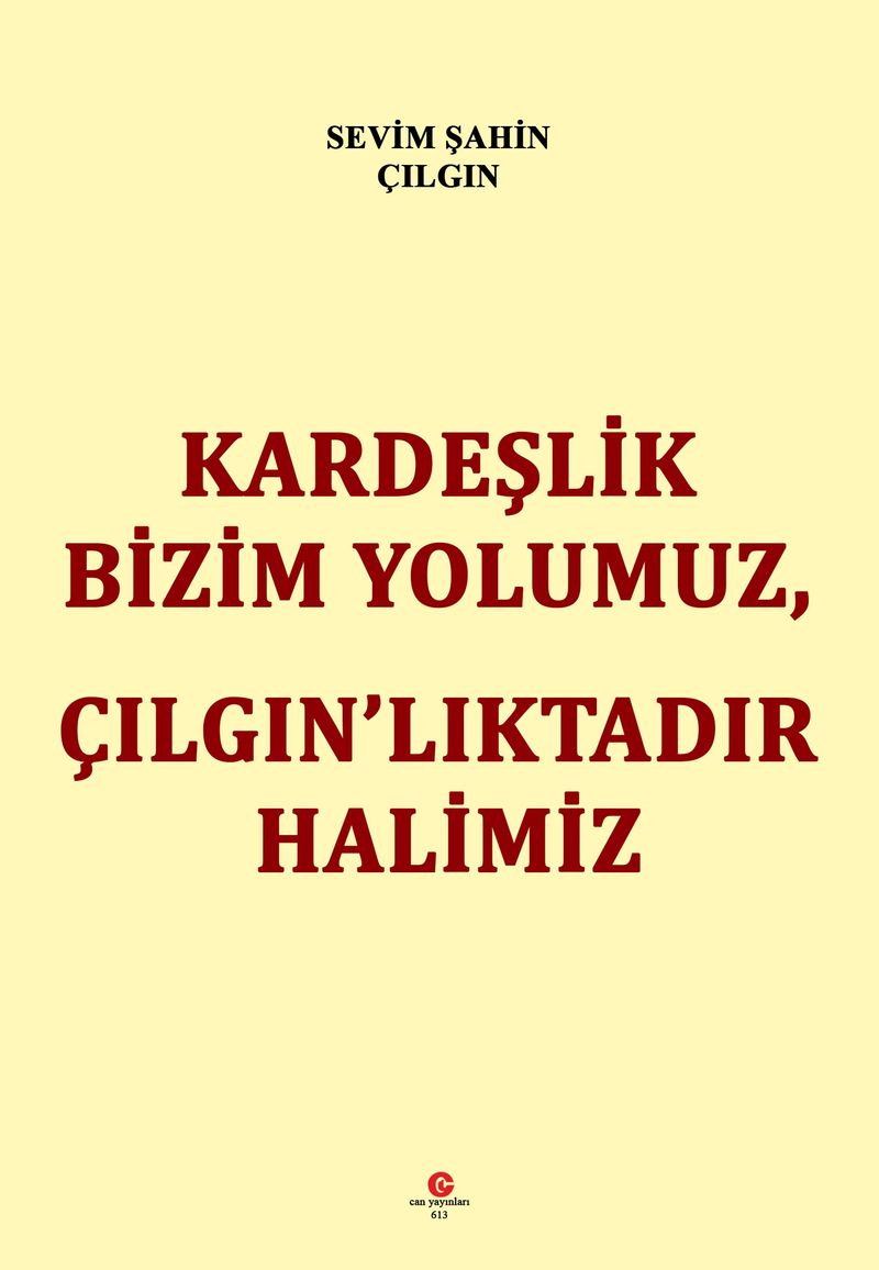 Kardeşlik Bizim Yolumuz Çılgın lıktadır Halimiz