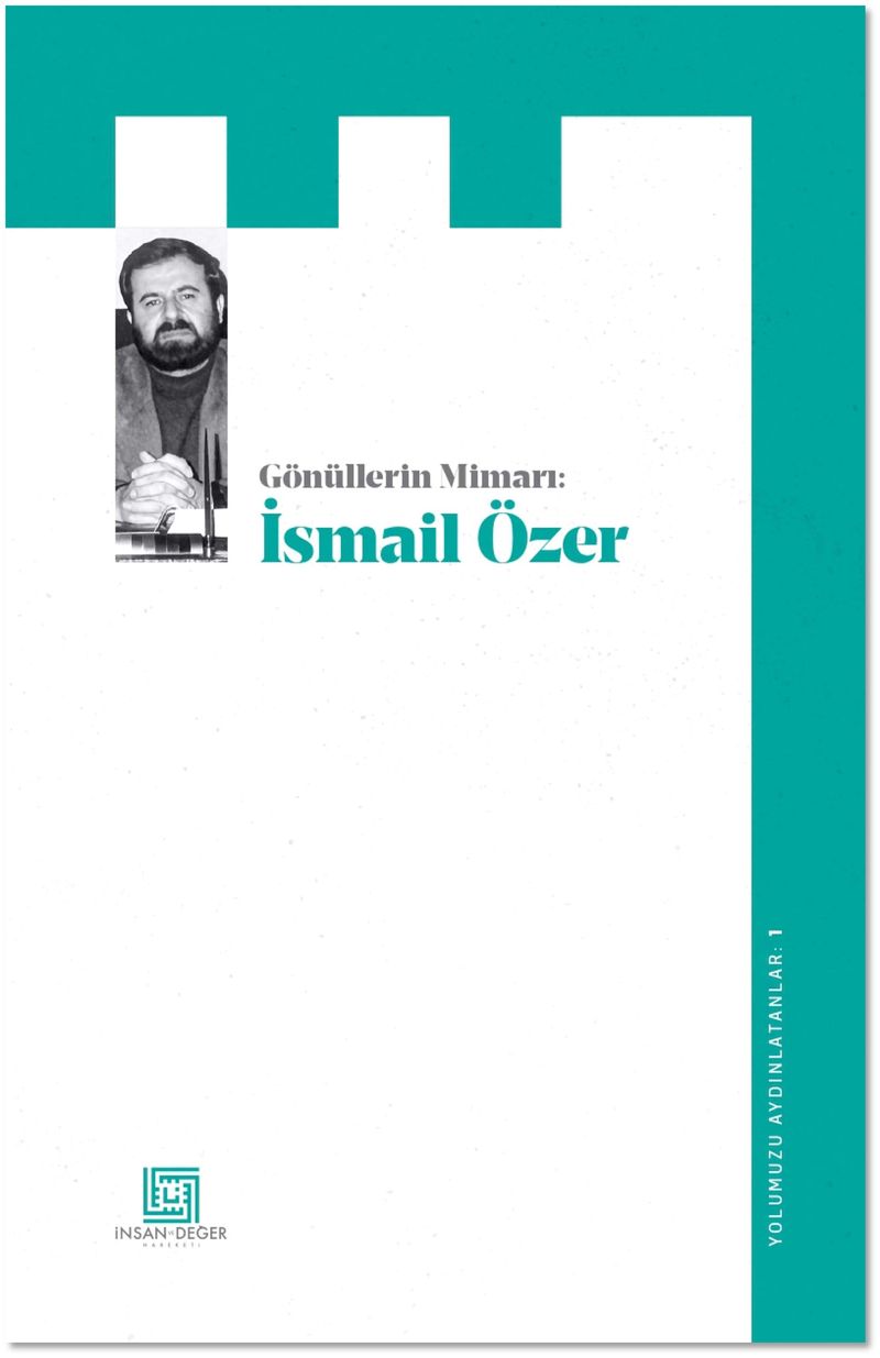 Gönüllerin Mimarı İsmail Özer