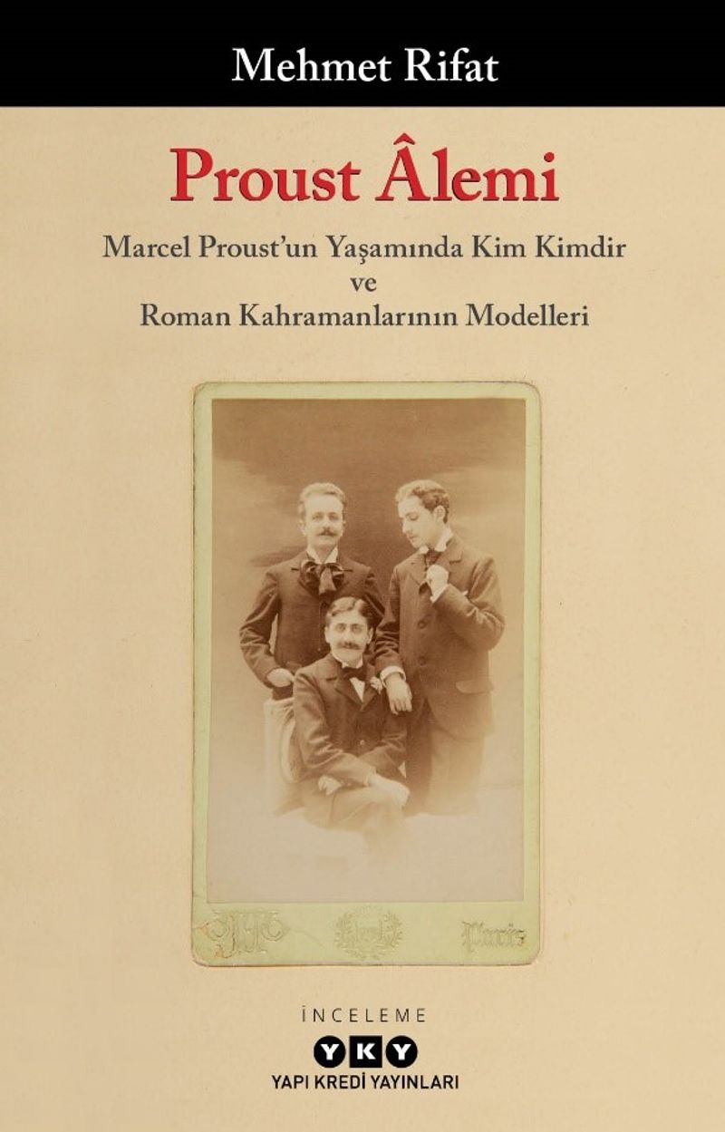 Proust Alemi Marcel Proust un Yaşamında Kim Kimdir ve Roman Kahramanlarının Modelleri
