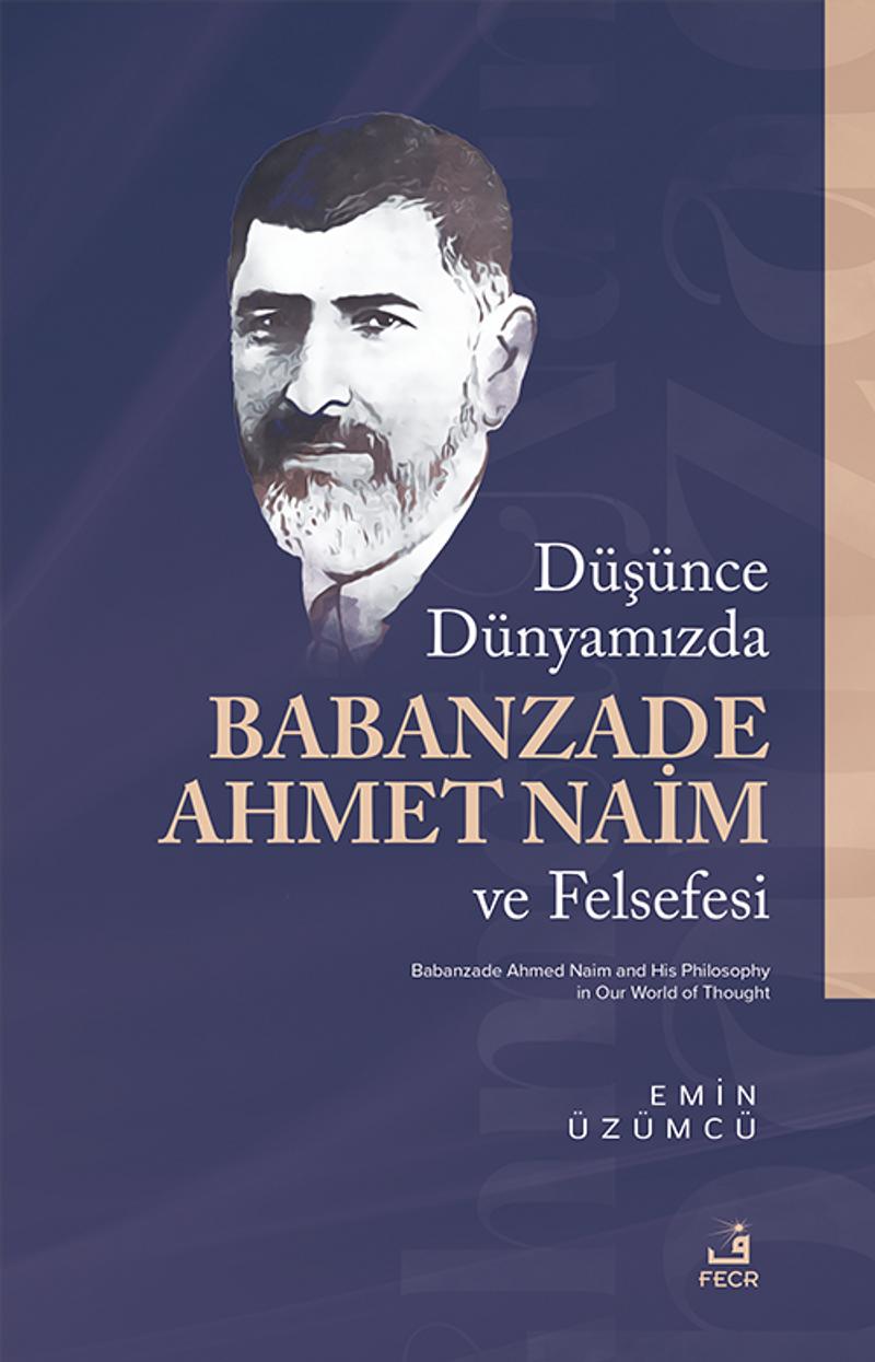 Du şu nce Du nyamızda Babanzade Ahmed Naim ve Felsefesi