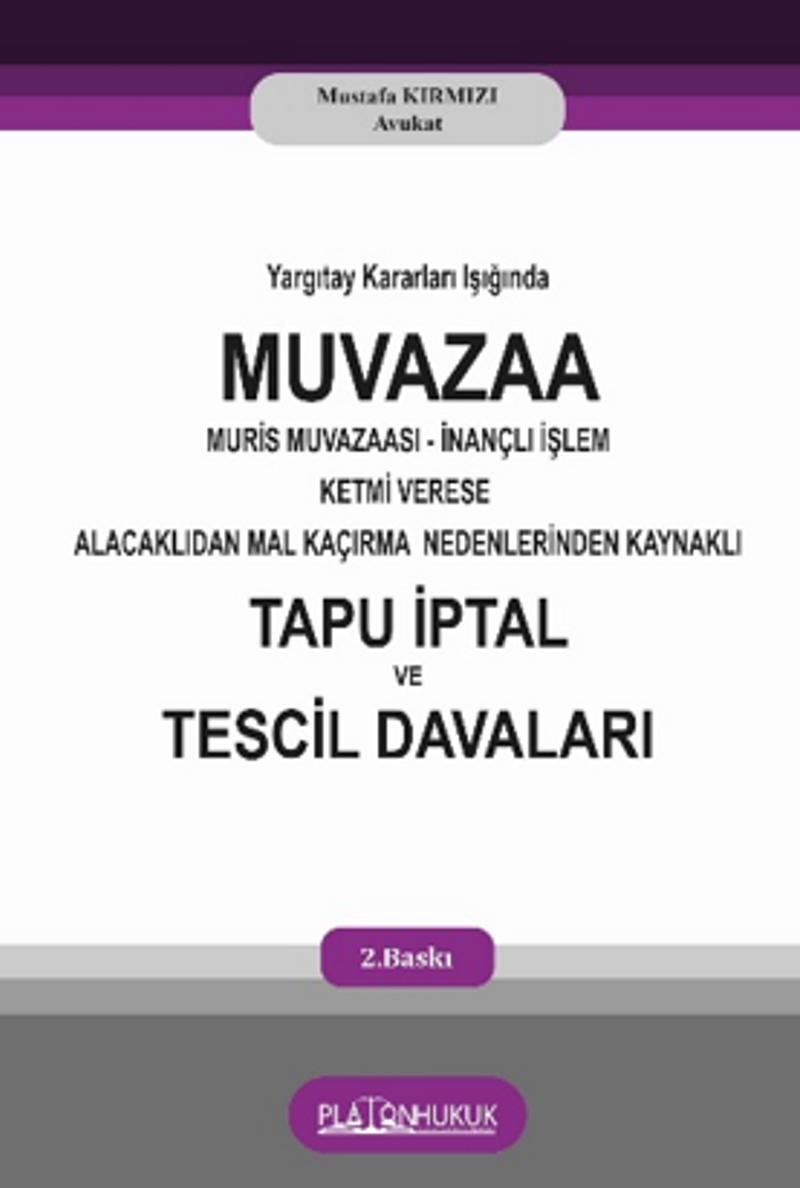 Yargıtay Kararları Işığında Muvaza Muris Muvazaası İnançlı İşlem Ketmi Verese Alacaklıdan Mal Kaçırma Nedenlerinden Kaynaklı Tapu İptal ve Tescil Davaları