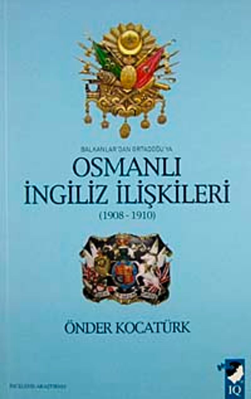 Balkanlar dan Ortadoğu ya Osmanlı İngiliz İlişkileri