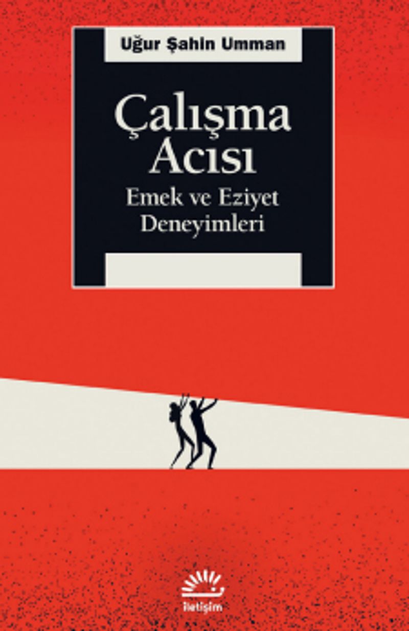 Çalışma Acısı Emek ve Eziyet Deneyimleri