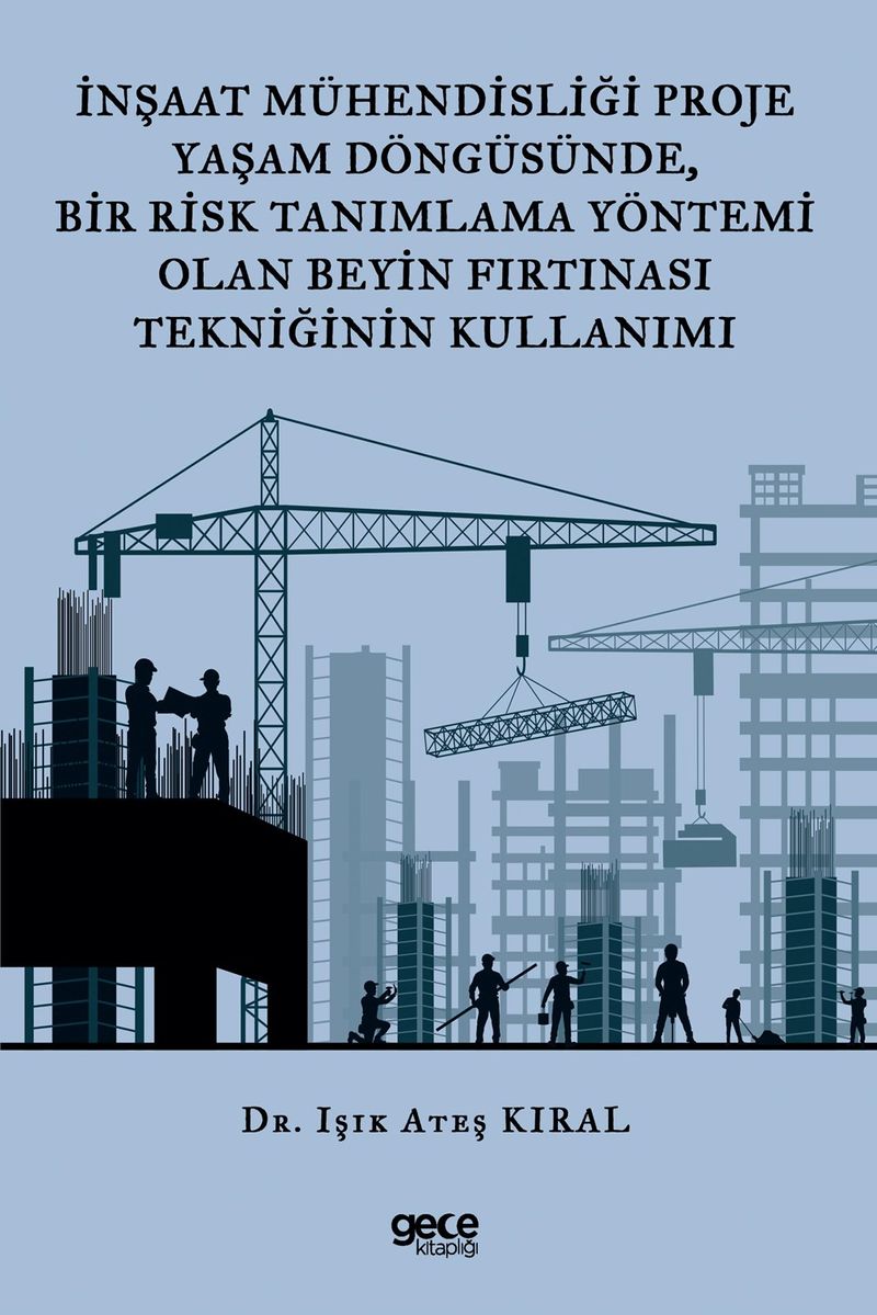 İnşaat Mühendisliği Proje Yaşam Döngüsünde Bir Risk Tanımlama Yöntemi Olan Beyin Fırtınası Tekniğinin Kullanımı