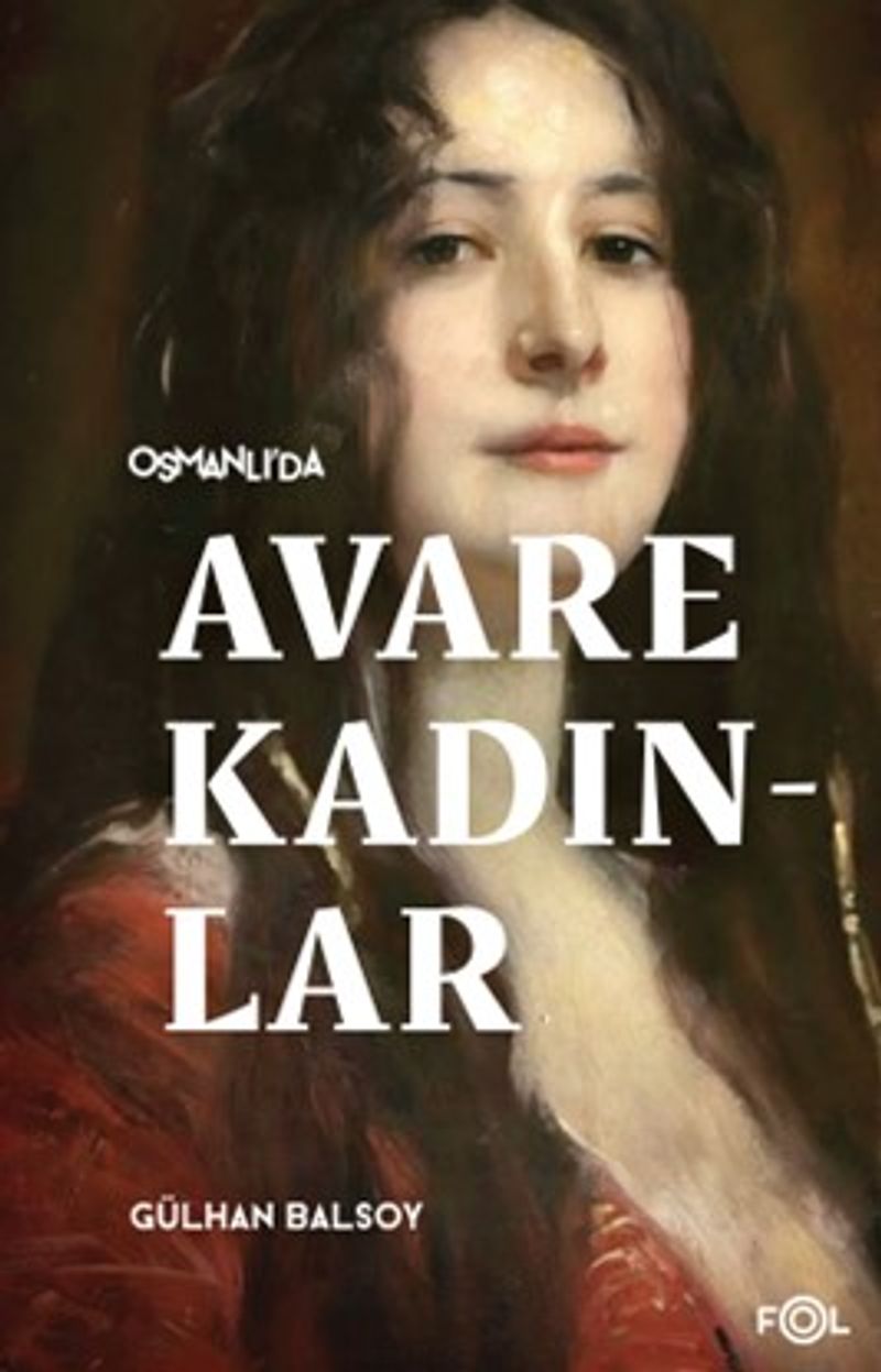 Osmanlı da Avare Kadınlar 19 Yüzyıl Aile Krizi ve Kadın Yoksulluğu