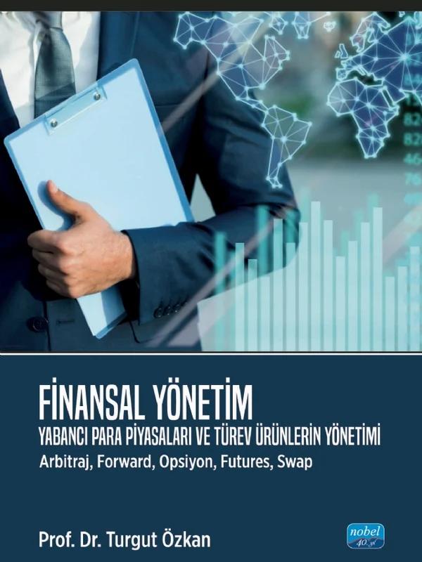 FİNANSAL YÖNETİM Yabancı Para Piyasaları ve Türev Ürünlerin Yönetimi Arbitraj Forward Opsiyon Futures Swap