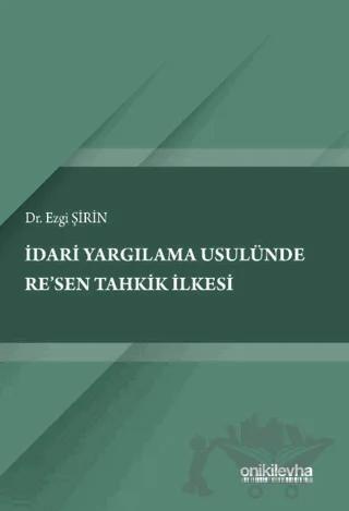 İdari Yargılama Usulünde Re sen Tahkik İlkesi