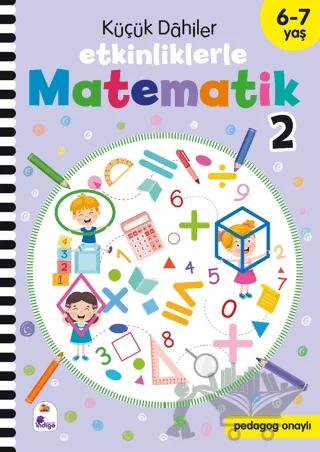 Küçük Dahiler Etkinliklerle Matematik 2 6 7 Yaş